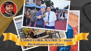 VASKO I ORK.MATRICA - Ma holianen me chave - 2019 Resimi