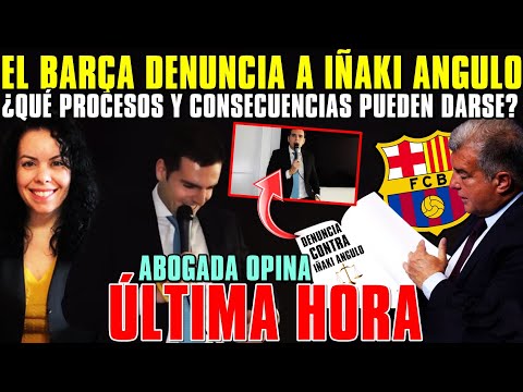 🚨El BARÇA DENUNCIA a IÑAKI ANGULO y le PIDE RECTIFICAR - ÉL se NIEGA ¿CONSECUENCIAS? ABOGADA OPINA