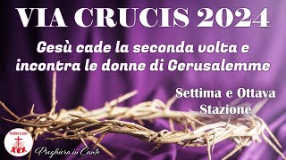 VIA CRUCIS 2024: VII e VIII Stazione - Gesù cade la seconda volta e incontra le donne di Gerusalemme