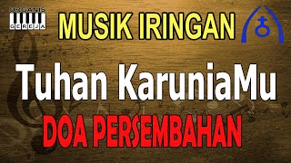 TUHAN KARUNIAMU ( DOA PERSEMBAHAN )