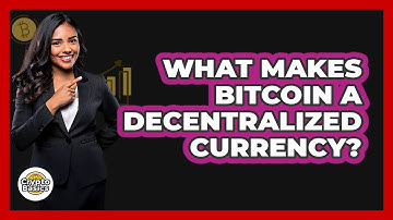 What Makes Bitcoin A Decentralized Currency? - CryptoBasics360.com