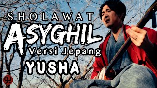 Sholawat Asyghil (Versi Jepang) / YUSHA