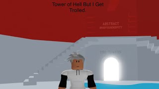 Tower of Hell (I Get Trolled) *I get mad*