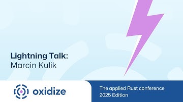 Oxidize Conference 2025 Day 1 Lightning Talks 1 Marcin Kulick V2