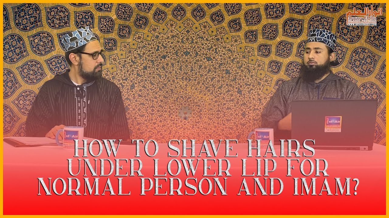 How To Shave Hairs Under Lower Lip For Normal Person And Imam Anwaar