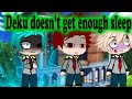 When Deku doesn't get enough sleep (GACHA CLUB)