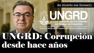 La corrupción en la UNGRD no empezó con Olmedo López, estaba ocurriendo HACE AÑOS