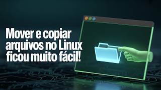 SÉRIE APRENDA LINUX NO WSL AULA 03: - Mover, Renomear e Copiar Arquivos