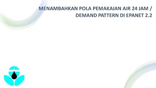 Menambahkan Pola Pemakaian Air 24 Jam / Demand Pattern di Epanet 2.2 | Epanet Indonesia