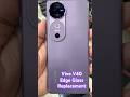 Vivo V40 Edge Glass Replace👍Mobileworld📞 9927788222