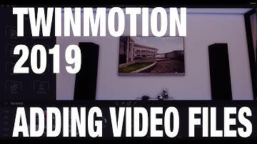 TWINMOTION 2019 - ADDING VIDEO FILES TO YOUR PROJECTS