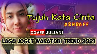 JOGET WAKATOBI TREND 2021 || TUJUH KATA CINTA (ASHRAFF) || COVER JULIANI