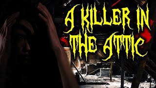 Scared to Death | A Killer in the Attic