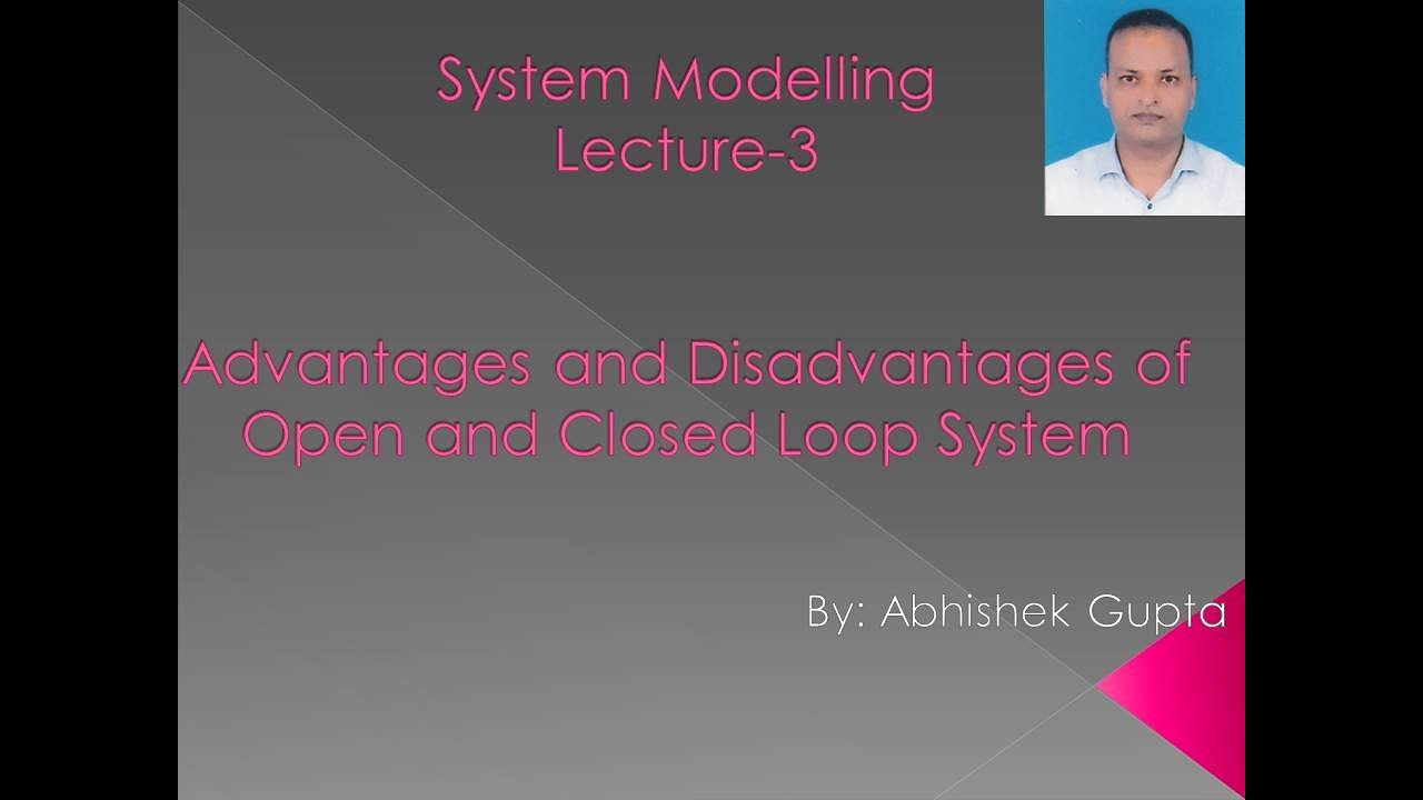 Lec3 Advantages And Disadvantages Of Open Closed Loop System Lec3 Advantages And Disadvantages Of Open Closed Loop System