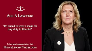 Do I need to wear a mask for jury duty in Illinois?