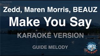 Zedd, Maren Morris, BEAUZ-Make You Say (Melody) (Karaoke Version)