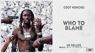 Cdot Honcho - Who To Blame (H5 Deluxe)