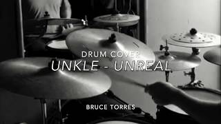 UNKLE - Unreal (DRUM COVER) by Bruce Torres
