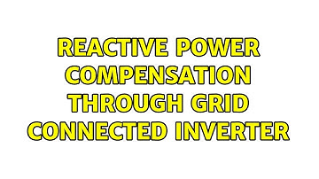 Reactive power compensation through grid connected inverter (2 Solutions!!)