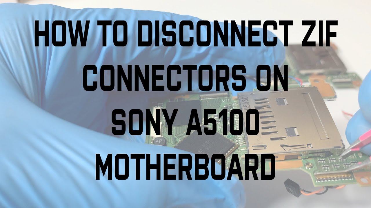 SONY A5100 DISCONNECT LCD RIBBON CABLE ZIF CONNECTOR AND REMOVAL OF ALL MOTHERBOARD CONNECTIONS