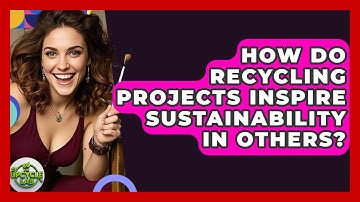 How Do Recycling Projects Inspire Sustainability in Others? - The Upcycle Lab