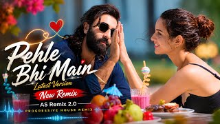 Pehle Bhi Main | New Remix 2026 | Latest Version | Progressive House Remix 2026 | Romantic Song 