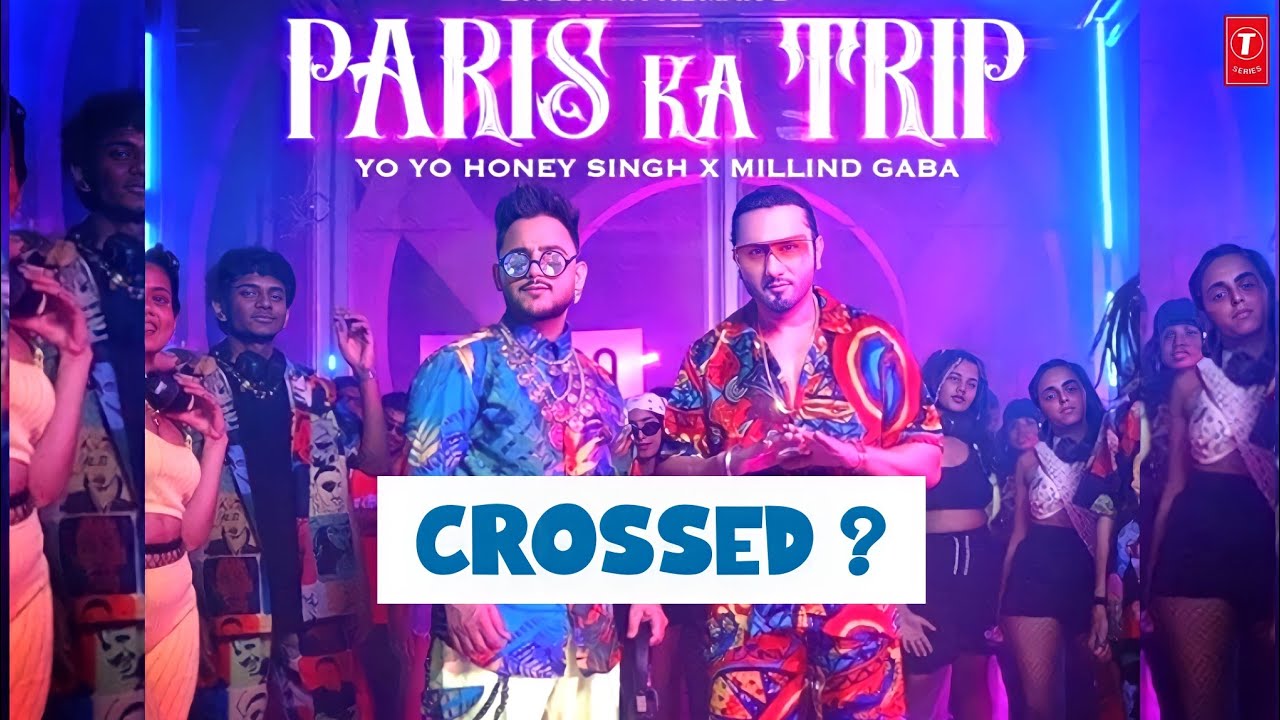 Paris Ka Trip Song Crossed Paris Ka Trip Song Yo Yo Honey Singh Millind Gaba Youtube 