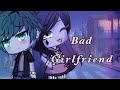 Bad girlfriend~|| Glmv || read desc ||