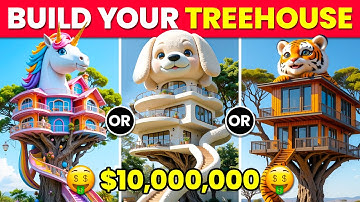 Would You Rather - Build Your Magical $10,000,000 TREEHOUSE 🌳🏡✨🍄 ANIMALS Edition 🐶🐱