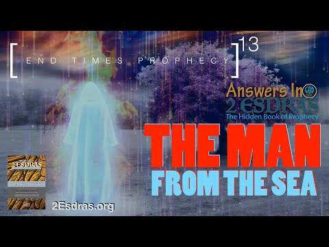 The Man From the Sea. The Final Battle. Answers In 2nd Esdras Part 13