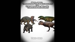 What About Triceratops And Ankylosaurus Vs Tyrannosaurus Rex And Carcharodontosaurus