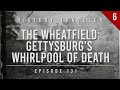 The Wheatfield: Gettysburg's Whirlpool of Death | History Traveler Episode 131