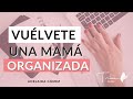 #28 Cómo ser una mamá organizada