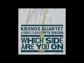 Kronos Quartet Which Side Are You On Feat Lee Knight Official Audio mp3