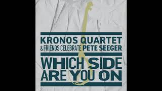 Kronos Quartet - &quot;Which Side Are You On? (feat. Lee Knight)&quot; [Official Audio]