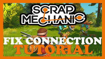 Scrap Mechanic – How to Fix Connection Issues – Complete Tutorial