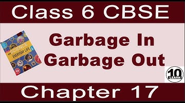 Garbage In Garbage Out | chapter 17 class6 |10learn