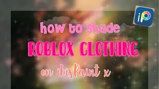 How to shade roblox clothing on mobile! ibispaint x