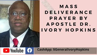 Mass Deliverance Prayer by Apostle Dr  Ivory Hopkins