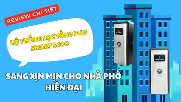 Fuji Smart S400: Hệ thống lọc tổng sang xịn mịn cho nhà phố, căn hộ hiện đại • Thế Giới Lọc Tổng