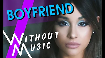 ARIANA GRANDE ft. SOCIAL HOUSE - Boyfriend (#WITHOUTMUSIC Parody)