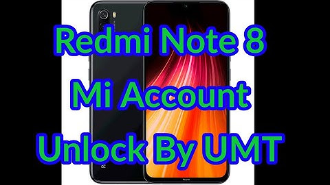 Xiaomi Redmi Note 8 Mi account Bypass by UMT