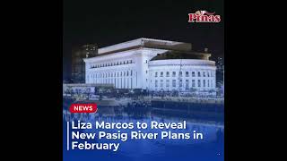 #LizaMarcos to Reveal New #PasigRiver Plans in February