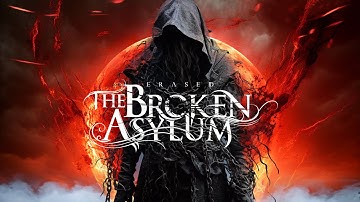 The Broken Asylum - Erased (Official Visualizer)