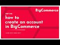 How to Create an account in BigCommerce