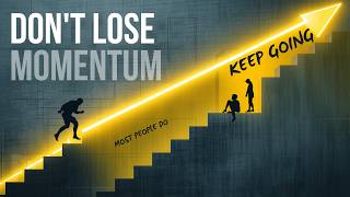 Why Most People Lose Momentum And How To Stay Consistent