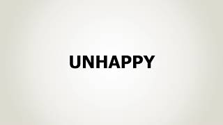 How to Pronounce Unhappy