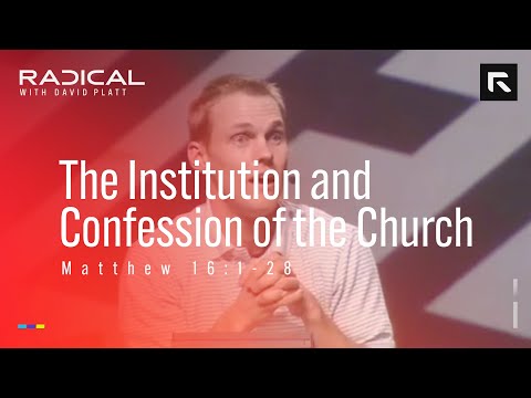 The Institution and Confession of the Church || David Platt