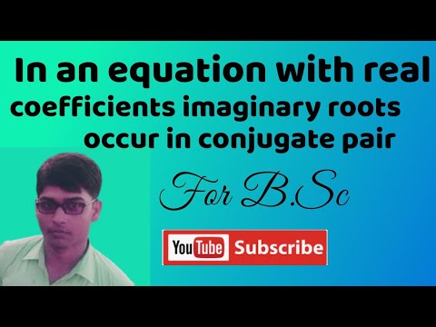 #Prove that in an equation with real coefficients imaginary roots occur in conjugate pair#B.Sc