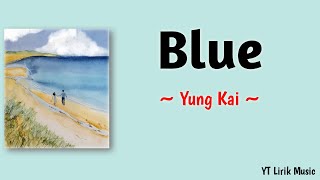 Blue - Yung Kai (Lirik Video by YT Lirik Musik)